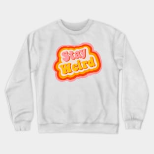 Stay Weird 70s Retro Design Crewneck Sweatshirt